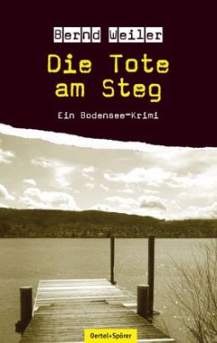 Die Tote am Steg / Kim Lorenz Bd.2 - Weiler, Bernd