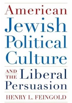 American Jewish Political Culture and the Liberal Persuasion - Feingold, Henry