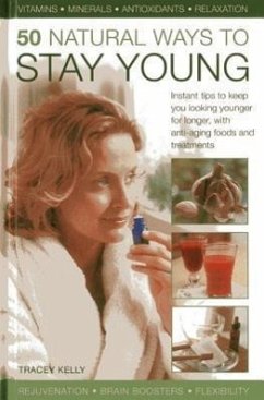 50 Natural Ways to Stay Young - Kelly, Tracey