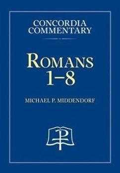 Romans 1-8 - Concordia Commentary - Middendorf, Michael