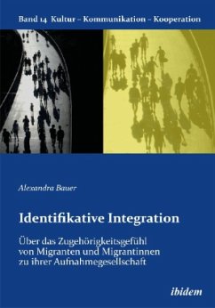 Identifikative Integration. Über das Zugehörigkeitsgefühl von Migranten und Migrantinnen zu ihrer Aufnahmegesellschaft - Bauer, Alexandra