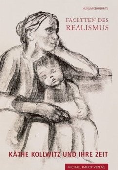 Facetten des Realismus - Käthe Kollwitz und ihre Zeit