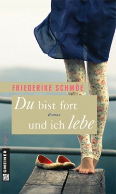 Du bist fort und ich lebe - Schmöe, Friederike