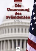 Die Umarmung des Präsidenten (eBook, ePUB)