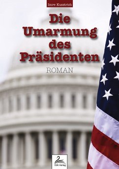 Die Umarmung des Präsidenten (eBook, ePUB) - Kusztrich, Imre