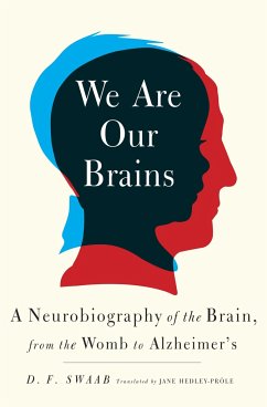 We Are Our Brains: A Neurobiography of the Brain, from the Womb to Alzheimer's - Swaab, D. F.
