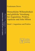 Menschliche Willensfreiheit und göttliche Vorsehung bei Augustinus, Proklos, Apuleius und John Milton