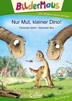 Bildermaus - Nur Mut, kleiner Dino! - Gehm, Franziska