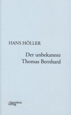 Der unbekannte Thomas Bernhard - Höller, Hans