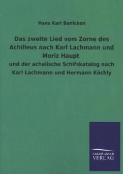Das zweite Lied vom Zorne des Achilleus nach Karl Lachmann und Moriz Haupt - Benicken, Hans K.