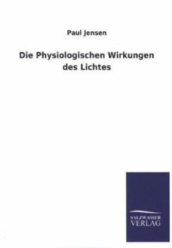 Die Physiologischen Wirkungen des Lichtes - Jensen, Paul