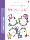 Mein Wisch-und-weg-Buch, Wie spät ist es? Mein Wisch-und-weg-Buch, Wie spät ist es?