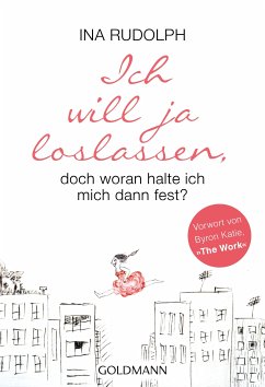 Ich will ja loslassen, doch woran halte ich mich dann fest? (eBook, ePUB) - Rudolph, Ina