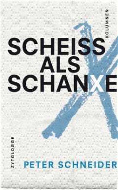 Scheiss als Schanxe - Schneider, Peter