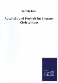 Autorität und Freiheit im ältesten Christentum - Deißner, Kurt