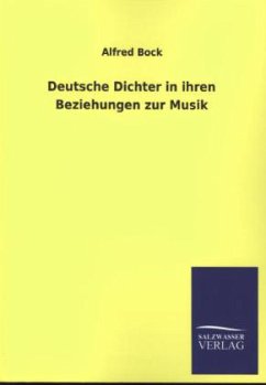 Deutsche Dichter in ihren Beziehungen zur Musik - Bock, Alfred