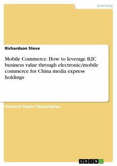 Mobile Commerce. How to leverage B2C business value through electronic/mobile commerce for China media express holdings (eBook, PDF)