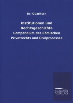 Institutionen und Rechtsgeschichte - Ouaritsch, August