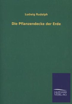 Die Pflanzendecke der Erde - Rudolph, Ludwig