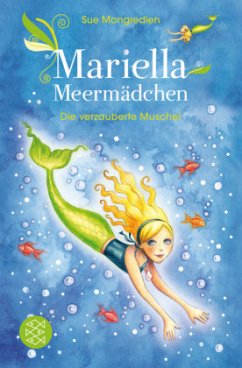 Die verzauberte Muschel / Mariella Meermädchen Bd.1 - Mongredien, Sue