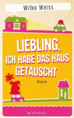 Liebling, ich habe das Haus getauscht - Weiss, Wilko