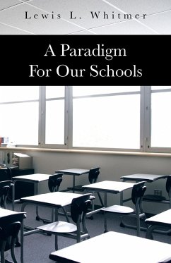 A Paradigm for Our Schools - Whitmer, Lewis L.