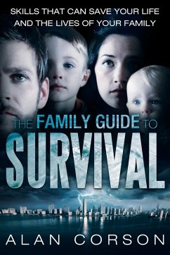 The Family Guide to Survival Skills That Can Save Your Life and the Lives of Your Family - Corson, Alan