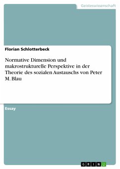 Normative Dimension und makrostrukturelle Perspektive in der Theorie des sozialen Austauschs von Peter M. Blau (eBook, PDF)