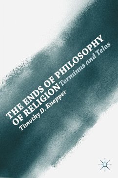 The Ends of Philosophy of Religion - Knepper, Timothy D.