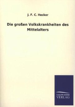 Die großen Volkskrankheiten des Mittelalters - Hecker, Justus Fr. K.