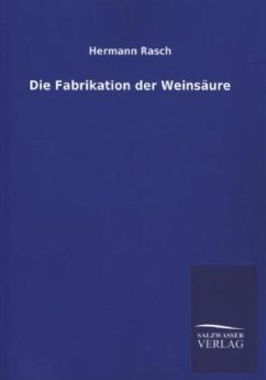 Die Fabrikation der Weinsäure - Rasch, Hermann