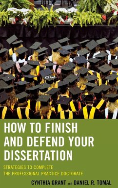 How to Finish and Defend Your Dissertation - Grant, Cynthia; Tomal, Daniel R.