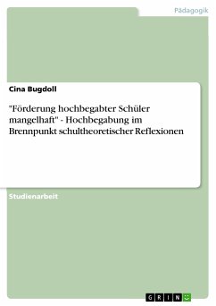 "Förderung hochbegabter Schüler mangelhaft" - Hochbegabung im Brennpunkt schultheoretischer Reflexionen (eBook, ePUB)