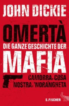 Omertà - Die ganze Geschichte der Mafia - Dickie, John