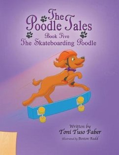 The Poodle Tales: Book Five: The Skateboarding Poodle - Faber, Toni Tuso