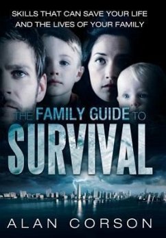 The Family Guide to Survival Skills That Can Save Your Life and the Lives of Your Family - Corson, Alan