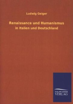 Renaissance und Humanismus - Geiger, Ludwig