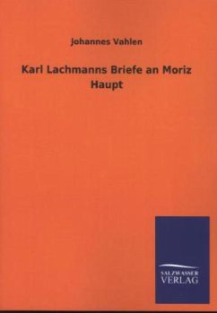 Karl Lachmanns Briefe an Moriz Haupt - Vahlen, Johannes