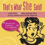 That's What She Said!: More Than 150 Witty Sayings from Funny Women and Movie Legends