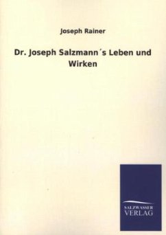 Dr. Joseph Salzmann´s Leben und Wirken - Rainer, Joseph