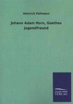 Johann Adam Horn, Goethes Jugendfreund - Pallmann, Heinrich