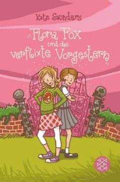 Flora Fox und das verflixte Vorgestern - Saunders, Kate