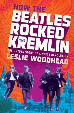 How the Beatles Rocked the Kremlin (eBook, ePUB) - Woodhead, Leslie
