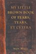 My Little Brown Book of Fears, Tears,... - Bild 1