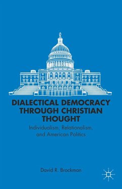 Dialectical Democracy Through Christian Thought - Brockman, David R.