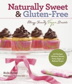 Naturally Sweet & Gluten-Free: Allergy-Friendly Vegan Desserts: 100 Recipes Without Gluten, Dairy, Eggs, or Refined Sugar - Heller, Ricki