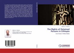 The Rights of Detained Persons in Ethiopia - Teshama, Addisu G.
