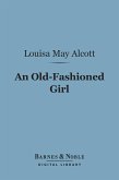 An Old-Fashioned Girl (Barnes & Noble Digital Library) (eBook, ePUB)