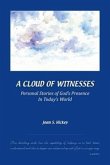 A Cloud of Witnesses: Personal Stories of God's Presence in Today's World