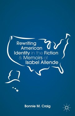 Rewriting American Identity in the Fiction and Memoirs of Isabel Allende - Craig, B.